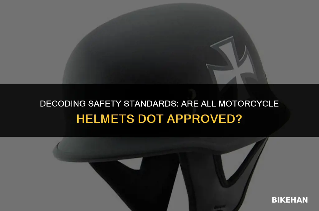 are all motorcycle helmets dot approved
