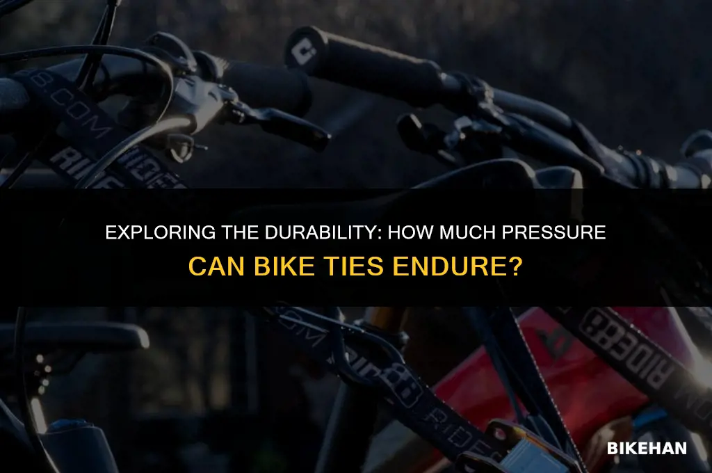 how much pressure does n bike ties