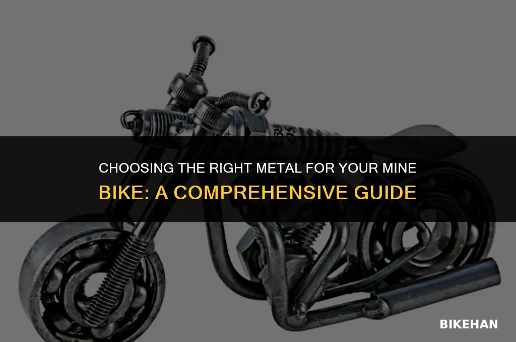 what metal should i use for a mine bike